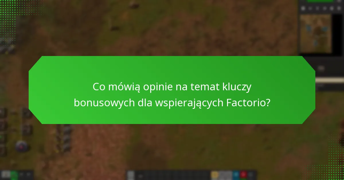 Jak użytkownicy doświadczają kluczy bonusowych dla wspierających Factorio?