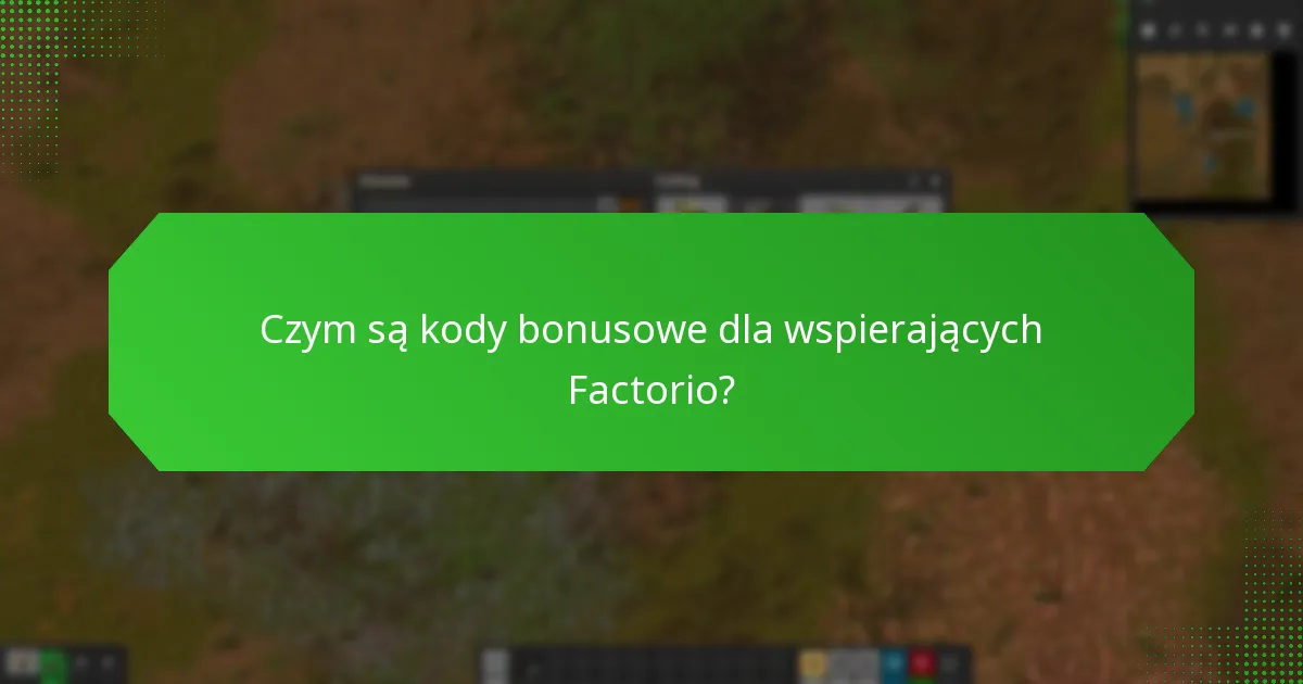 Jakie towary kwalifikują się do kodów bonusowych dla wspierających Factorio?