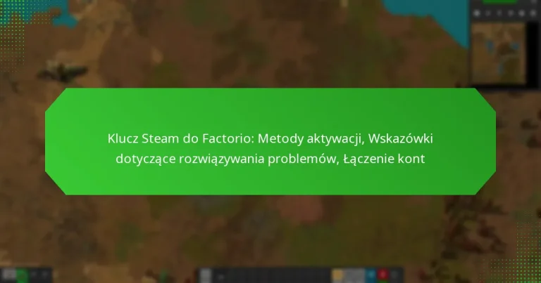 Klucz Steam do Factorio: Metody aktywacji, Wskazówki dotyczące rozwiązywania problemów, Łączenie kont