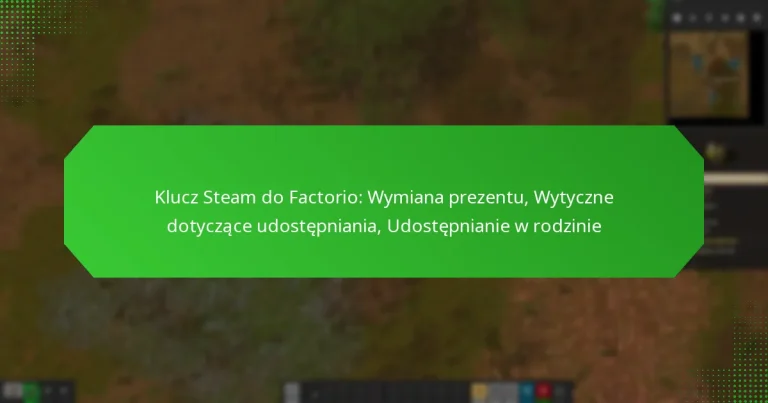 Klucz Steam do Factorio: Wymiana prezentu, Wytyczne dotyczące udostępniania, Udostępnianie w rodzinie