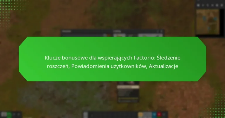 Klucze bonusowe dla wspierających Factorio: Śledzenie roszczeń, Powiadomienia użytkowników, Aktualizacje