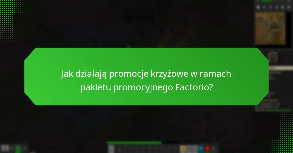 Jakie są korzyści z zakupu pakietu promocyjnego Factorio?