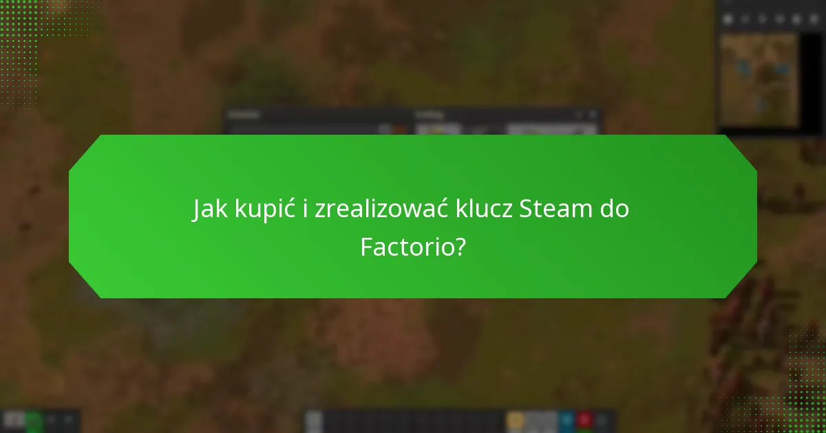 Jakie funkcje wczesnego dostępu są dostępne z kluczem Steam do Factorio?