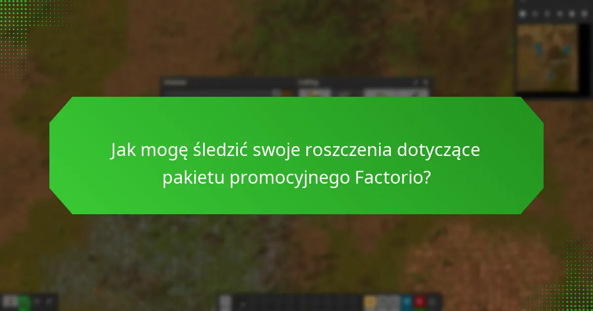 Jak będę otrzymywać powiadomienia o pakiecie promocyjnym Factorio?