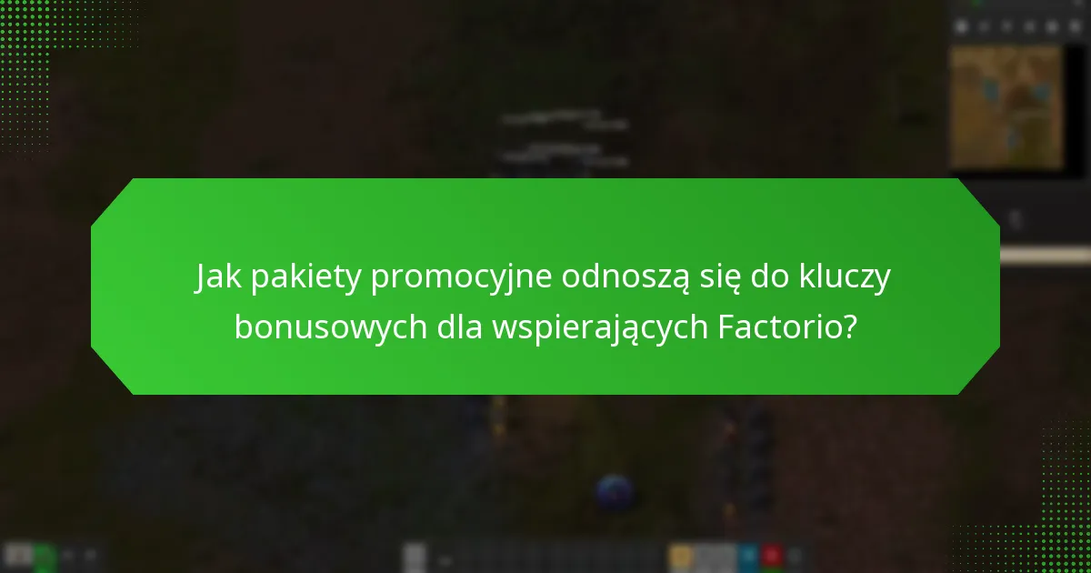 Jakie są wymagania dotyczące korzystania z kluczy bonusowych dla wspierających Factorio?