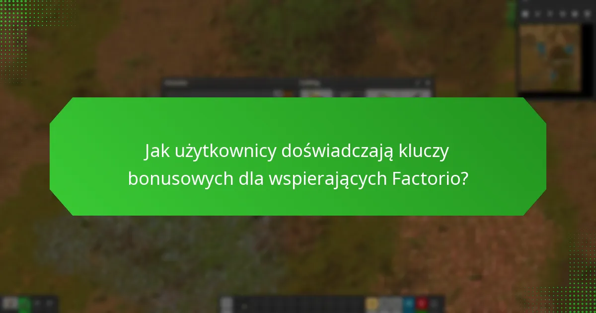 Jakie są znaczące studia przypadków związane z kluczami bonusowymi dla wspierających Factorio?