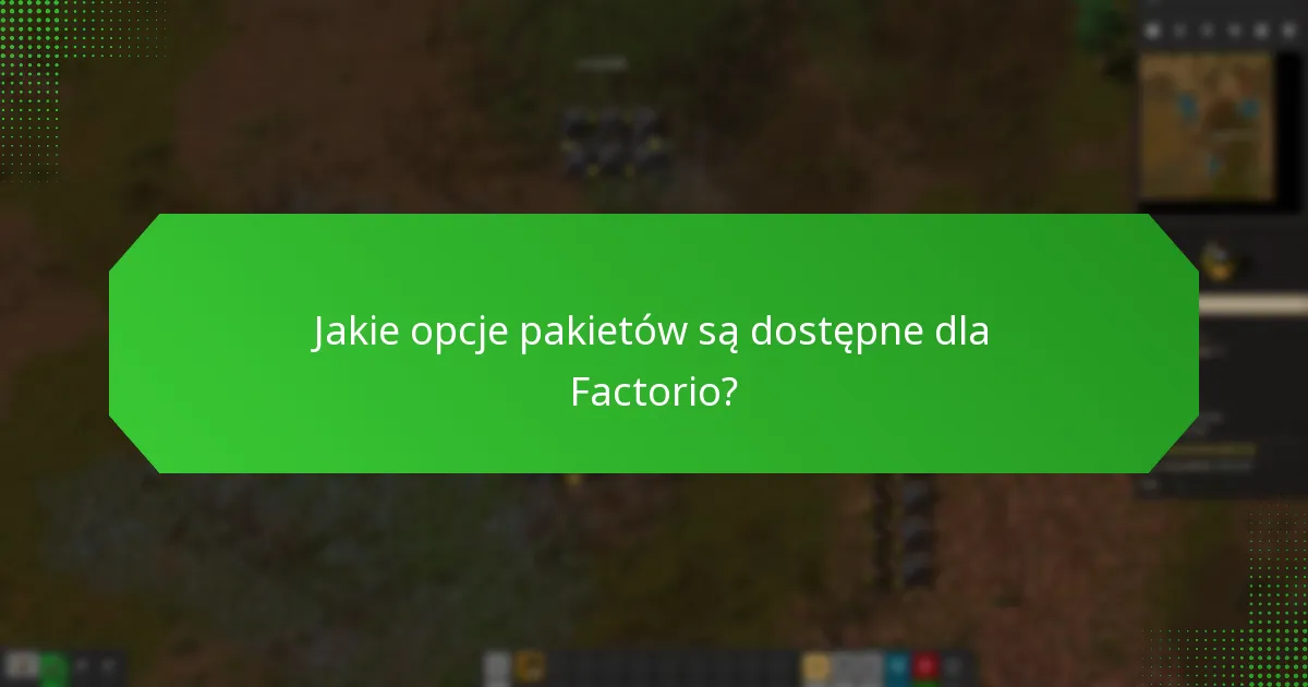 Jakie opcje pakietów są dostępne dla Factorio?