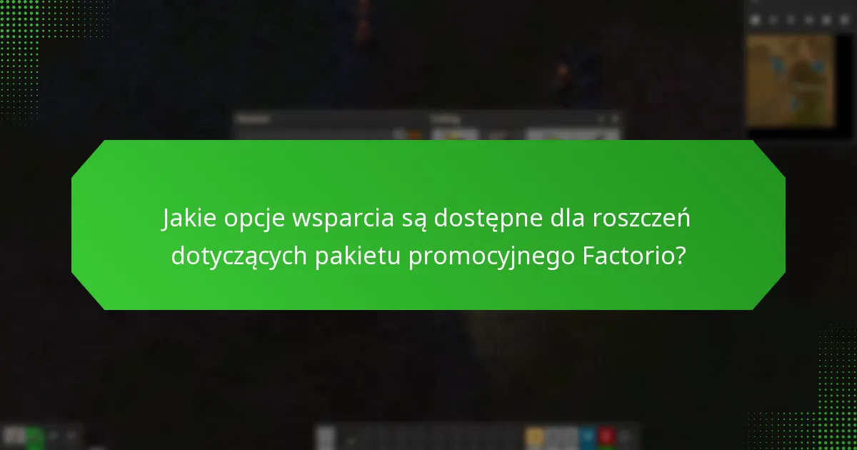 Jakie opcje wsparcia są dostępne dla roszczeń dotyczących pakietu promocyjnego Factorio?