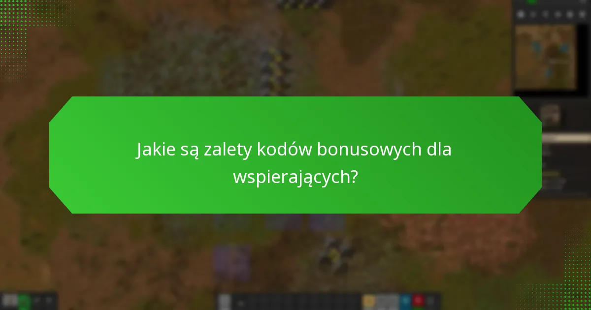 Jakie są zalety kodów bonusowych dla wspierających?